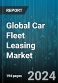 Global Car Fleet Leasing Market by Leasing Type (Closed-End Leases, Open-End Leases), Vehicle Type (MUVs, Sedan, SUVs), Fuel Type, Service Type, End-user - Forecast 2024-2030- Product Image