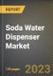 Soda Water Dispenser Market Research Report by Product, Dispenser Style, End-Use, State - Cumulative Impact of COVID-19, Russia Ukraine Conflict, and High Inflation - United States Forecast 2023-2030 - Product Image
