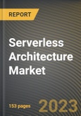 Serverless Architecture Market Research Report by Service Type, Vertical, Deployment Model, Organization Size, State - Cumulative Impact of COVID-19, Russia Ukraine Conflict, and High Inflation - United States Forecast 2023-2030- Product Image