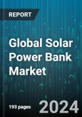 Global Solar Power Bank Market by Type (Fold Out Models, Small & Portable Models), Battery (Lithium Polymer, Lithium-ion), Capacity, End-User - Forecast 2024-2030- Product Image