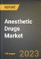 Anesthetic Drugs Market Research Report by Drug Type (General Anesthesia Drugs and Local Anesthesia Drugs), Route of Administration, Application, State - United States Forecast to 2027 - Cumulative Impact of COVID-19 - Product Image