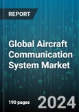 Global Aircraft Communication System Market by Component (Antennas, Receivers, Transceivers), Product (Datalink Communications, High Frequency Communications, L-Band), Fit, Platform, End User - Forecast 2024-2030- Product Image