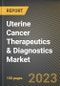Uterine Cancer Therapeutics & Diagnostics Market Research Report by Cancer Type, Product, State - United States Forecast to 2027 - Cumulative Impact of COVID-19 - Product Thumbnail Image