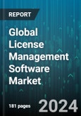 Global License Management Software Market by Component (Service, Solution), Industry (Aerospace & Defense, Automotive & Transportation, Banking, Financial Services & Insurance), Deployment - Forecast 2024-2030- Product Image