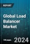 Global Load Balancer Market by Component (Hardware, Services, Software), Type (Global Load Balancers, Local Load Balancer), Service, Organization Size, Deployment Type, Vertical - Forecast 2024-2030 - Product Thumbnail Image