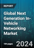 Global Next Generation In-Vehicle Networking Market by Connectivity (Controller Area Network, Ethernet, Flexray), Vehicle Type (Automated Guided Vehicles (AGV), Heavy Commercial Vehicles (HCVS), Light Commercial Vehicles (LCVS)), Application - Forecast 2024-2030- Product Image