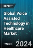 Global Voice Assisted Technology in Healthcare Market by Module (Automated Patient Outreach, Billing & Registration, Medical Equipment Support), End-User (Ambulatory Care Unit, Care Givers, Hospitals & Care Providers) - Forecast 2024-2030- Product Image