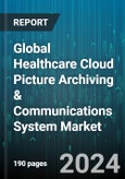 Global Healthcare Cloud Picture Archiving & Communications System Market by Function (Cardiology, Oncology, Ophthalmology), End-use (Diagnostic Centers, Hospitals) - Forecast 2024-2030- Product Image