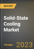 Solid-State Cooling Market Research Report by Product (Cooling Systems and Refrigeration System), Type, End User, State - United States Forecast to 2027 - Cumulative Impact of COVID-19- Product Image