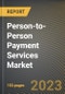 Person-to-Person Payment Services Market Research Report by Services, Product Type, Application, State - United States Forecast to 2027 - Cumulative Impact of COVID-19 - Product Image