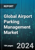 Global Airport Parking Management Market by Product (Parking Fee & Revenue Management, Parking Guidance & Slot Management, Security & Surveillance), Component (Service, Software), Deployment - Forecast 2024-2030- Product Image