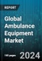Global Ambulance Equipment Market by Equipment (Blood & Hemorrhage Control Equipment, Burn Care Equipment, Diagnostic & Infection Control Equipment), Transportation Mode (Air Ambulance, Ground Ambulance, Water Ambulance) - Forecast 2024-2030 - Product Image