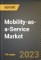 Mobility-as-a-Service Market Research Report by Business Model, Vehicle Type, Operating System, Transportation Type, Service Type, Solution Type, Application Type, State - United States Forecast to 2027 - Cumulative Impact of COVID-19 - Product Thumbnail Image