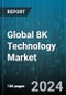 Global 8K Technology Market by Product Type (Monitor & Notebook, Professional Camera, Projector), End User (Consumers Electronics, Healthcare & Medical, Sports & Entertainment) - Forecast 2024-2030 - Product Image
