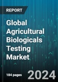 Global Agricultural Biologicals Testing Market by Product (Biofertilizers, Biopesticides, Biostimulants), Application (Analytical, Field Support, Regulatory), End User - Forecast 2024-2030- Product Image
