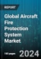 Global Aircraft Fire Protection System Market by Fit (Linefit Aircraft, Retrofit Aircraft), Aircraft Type (Civil Aircraft, Military Aircraft), Platform, Zone, Product, Application, End User - Forecast 2024-2030 - Product Thumbnail Image