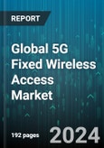 Global 5G Fixed Wireless Access Market by Component (Hardware, Services), Demography (Rural, Semi-Urban, Urban), Operating Frequency, Application - Forecast 2024-2030- Product Image
