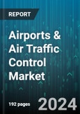 Airports & Air Traffic Control Market by Offering, Airspace, Airport Size, Investment Type, Application, Sector - Global Forecast 2025-2030- Product Image