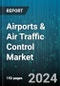 Airports & Air Traffic Control Market by Offering, Airspace, Airport Size, Investment Type, Application, Sector - Global Forecast 2025-2030 - Product Image