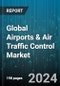 Global Airports & Air Traffic Control Market by Airspace, Airport Size, Investment Type, Sector, Offering, Application - Cumulative Impact of COVID-19, Russia Ukraine Conflict, and High Inflation - Forecast 2023-2030 - Product Image
