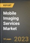 Mobile Imaging Services Market Research Report by Type (Bone Densitometry, Computed Tomography (CT) Scan, and Magnetic Resonance Imaging (MRI)), End-User, State - United States Forecast to 2027 - Cumulative Impact of COVID-19 - Product Thumbnail Image