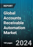 Global Accounts Receivable Automation Market by Component (Services, Solution), Deployment (Cloud, On-Premises), Organization Size, Industry - Forecast 2024-2030- Product Image