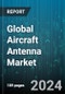 Global Aircraft Antenna Market by Frequency (C Band, HF Band, Ku/Ka/K Band), Type (Aperture Antenna, Array Antenna, Microstrip Antenna), Application, End User - Forecast 2024-2030 - Product Image