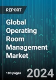 Global Operating Room Management Market by Component (Services, Software), Solutions (Anesthesia Information Management Systems, Data Management and Communication Solutions, Operating Room Scheduling Solutions), Deployment Mode, End User - Forecast 2024-2030- Product Image
