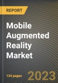 Mobile Augmented Reality Market Research Report by Implementation (Marker-Based Augmented Reality and Markerless Augmented Reality), Device, Component, Industry, State - United States Forecast to 2027 - Cumulative Impact of COVID-19- Product Image