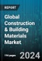 Global Construction & Building Materials Market by Material (Aggregates, Bricks, Cement), Building Type (Commercial Building Construction, Industrial Construction, Infrastructure & Heavy Civil Construction) - Forecast 2024-2030 - Product Image