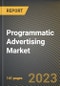 Programmatic Advertising Market Research Report by Device Type, Media Type, Platform Type, State - United States Forecast to 2027 - Cumulative Impact of COVID-19 - Product Image