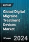 Global Digital Migraine Treatment Devices Market by Product Type, Application - Forecast 2024-2030 - Product Image