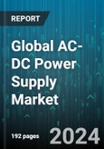 Global AC-DC Power Supply Market by Output (Multiple-Output, Regulated, Single-Output), Product (Configurable Type AC-DC Power Supply, Din Rail, Enclosed/Encapsulated), Type, Application - Forecast 2024-2030- Product Image