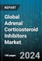 Global Adrenal Corticosteroid Inhibitors Market by Drug (Aminoglutethimide, Levoketoconazole, Metyrapone), Treatment Type (Breast Cancer, Cushing's Syndrome, Prostate Cancer), Distribution Channel, End-user - Forecast 2024-2030 - Product Thumbnail Image
