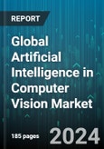 Global Artificial Intelligence in Computer Vision Market by Offering (Hardware, Services, Software), Processes (Inference, Training), End-User Industry, Application, Deployment, Organization Size - Forecast 2024-2030- Product Image