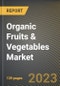 Organic Fruits & Vegetables Market Research Report by Type, Form, Distribution Channel, State - Cumulative Impact of COVID-19, Russia Ukraine Conflict, and High Inflation - United States Forecast 2023-2030 - Product Image