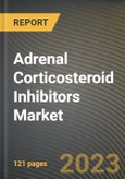Adrenal Corticosteroid Inhibitors Market Research Report by Treatment Type, Drug, End-user, Distribution Channel, State - United States Forecast to 2027 - Cumulative Impact of COVID-19- Product Image