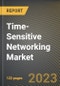 Time-Sensitive Networking Market Research Report by Component (Communication Interfaces, Connectors, and Controllers and Processors), Area, Application, State - United States Forecast to 2027 - Cumulative Impact of COVID-19 - Product Image