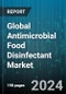 Global Antimicrobial Food Disinfectant Market by Form (Granule, Liquid, Spray), Application (Fish & Seafood, Fruits & Vegetables, Meat & Poultry), End Use - Forecast 2024-2030 - Product Image
