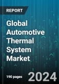 Global Automotive Thermal System Market by Vehicle Type (Light Commercial Vehicle (lCV), Passenger Car), Component (Compressor, Fluid Transport, HVAC), Application - Forecast 2024-2030- Product Image