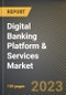 Digital Banking Platform & Services Market Research Report by Function (Core Banking, Corporate Banking, and Investment Banking), Type, Deployment, State - United States Forecast to 2027 - Cumulative Impact of COVID-19 - Product Thumbnail Image