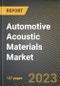 Automotive Acoustic Materials Market Research Report by Material (Acrylonitrile Butadiene Styrene, Fiberglass, and Polypropylene), Component, Vehicle Type, Application, State - United States Forecast to 2027 - Cumulative Impact of COVID-19 - Product Image