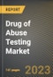 Drug of Abuse Testing Market Research Report by Component (Analyzers, Consumables, and Laboratory Services), Sample Type, End User, State - United States Forecast to 2027 - Cumulative Impact of COVID-19 - Product Image