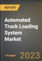 Automated Truck Loading System Market Research Report by Loading Dock (Enclosed Dock, Flush Dock, Saw Tooth Dock), System Type (Automated Guided Vehicle, Belt Conveyor System, Chain Conveyor System), Truck Type, Industry - United States Forecast 2023-2030 - Product Image