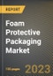 Foam Protective Packaging Market Research Report by Material Type, End-Use Industry, Application, State - Cumulative Impact of COVID-19, Russia Ukraine Conflict, and High Inflation - United States Forecast 2023-2030 - Product Image
