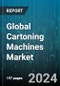 Global Cartoning Machines Market by Machine Type (End-Load, Top-Load, Wrap-Around), Capacity (150 to 400 cpm, 70 to 150 cpm, above 400 cpm), Dimension, Orientation, End-User - Forecast 2023-2030 - Product Image