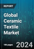 Global Ceramic Textile Market by Fiber Type (Polycrystalline Ceramic Fiber, Vitreous Alumina-Silica Ceramic Fiber), Form Type (Braids, Cloth, Ropes), Industry - Forecast 2024-2030- Product Image
