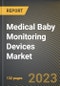 Medical Baby Monitoring Devices Market Research Report by Type (Audio and Video), Mode of Connection, End-User, State - United States Forecast to 2027 - Cumulative Impact of COVID-19 - Product Image