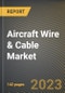 Aircraft Wire & Cable Market Research Report by Fit, Type, Aircraft, Application, State - United States Forecast to 2027 - Cumulative Impact of COVID-19 - Product Thumbnail Image
