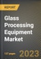 Glass Processing Equipment Market Research Report by Product Types (Coated, Insulating, and Laminated), Type, End User, State - United States Forecast to 2027 - Cumulative Impact of COVID-19 - Product Thumbnail Image